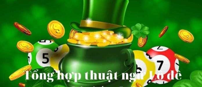 Tổng hợp thuật ngữ Lô đề chi tiết nhất